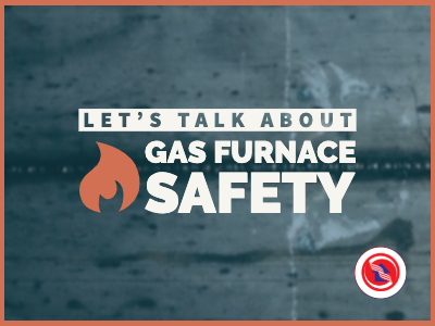 Let’s Talk About Gas Furnace Safety