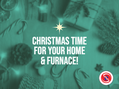 Christmas Time for Your Furnace and Home