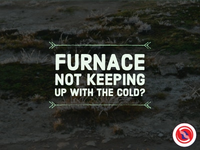 Why Is My Furnace Not Keeping Up With The Cold Weather?